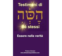 Testimoni di Sé stessi: Essere nella verità (Il Codice Interiore)