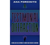Testimonial Diffractions: Cultural and Legal Responses to Gender-Based Violence in Argentina (Illuminations)