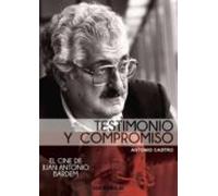 Testimonio Y Compromiso: Juan Antonio Bardem