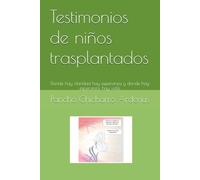 Testimonios de niños trasplantados: Donde hay claridad hay esperanza y donde hay esperanza, hay vida.