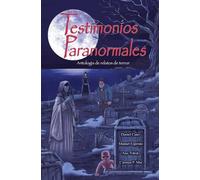 Testimonios Paranormales: Antología de relatos de terror