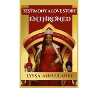 TESTIMONY A LOVE STORY: ENTHRONED: 6