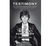 Testimony : Los acontecimientos que cambiaron la historia de la música, con The Band, Bob Dylan, Scorsese: Los acontecimientos que cambiaron la ... Scorsese, Robbie Robertson (NeoPerson Sounds)