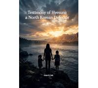 Testimony of Hyesung, a North Korean Defector