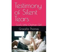 Testimony of Silent Tears: God's Little Orphan Girl