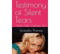 Testimony of Silent Tears: God's Little Orphan Girl