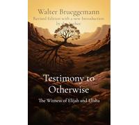 Testimony to Otherwise: The Witness of Elijah and Elisha