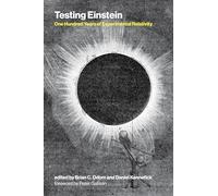 Testing Einstein: One Hundred Years of Experimental Relativity (Transformations: Studies in the History of Science and Technology)