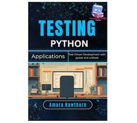 Testing Python Applications: Test-Driven Development with pytest and unittest