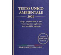 Testo Unico Ambientale 2026: D.Lgs. 3 aprile 2006, n. 152 - Testo vigente e aggiornato con modifiche integrate