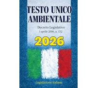 Testo Unico Ambientale 2026: Decreto Legislativo 3 aprile 2006, n. 152