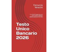 Testo Unico Bancario 2026: D.Lgs. 385/1993 aggiornato con le ultime modifiche legislative, annotato per banche, intermediari finanziari, professionisti del credito