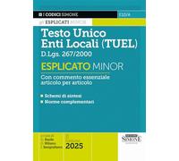 Testo Unico degli Enti Locali (TUEL) D.Lgs. 267/2000. Esplicato minor (I Codici Esplicati)