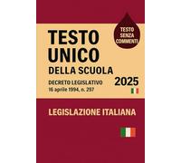 Testo Unico della Scuola 2025: Decreto Legislativo 16 aprile 1994 , n. 297