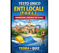 Testo Unico Enti Locali: preparazione concorso per tecnici (teori quiz) (TEKNO-RA-ENGINEERING)