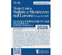 Testo Unico sulla Sicurezza sul Lavoro (D.Lgs. 81/2008) - Edizione aggiornata con accesso alla versione professionale del Portale Normativo. Fonti aggiornate, ricerche salvate, annotazioni