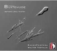 Testolin/Rosso Porpora - Buxtehude : Membra Jesu Nostri. Testolin.