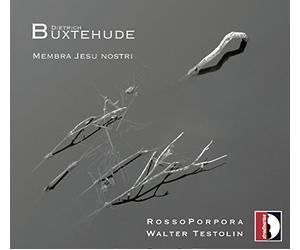 Testolin/Rosso Porpora - Buxtehude : Membra Jesu Nostri. Testolin.