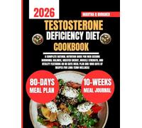 Testosterone Deficiency Diet Cookbook 2026: A Complete Natural Nutrition Guide for Men Seeking Hormonal Balance, Greater Energy, Muscle Strength, and ... Q Burgher Nutrition Guide and Diet Series)