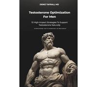 Testosterone Optimization For Men: 10 High-Impact Strategies to Support Testosterone Naturally