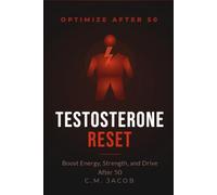 Testosterone Optimization for Men Over 50: Boost Energy, Strength, and Libido Naturally Without TRT (OPTIMIZE AFTER 50)