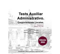Tests Auxiliar Administrativo. Volumen II: Corporaciones Locales. (Auxiliares Administrativos)