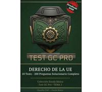 Tests Derecho de la Unión Europea (Tema 5) - Guardia Civil Escala Básica: 10 Tests • 200 Preguntas Tipo Test • Solucionario Completo con Texto Literal ... 2026 - Colección Completa Escala Básica)