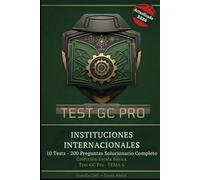 Tests Instituciones Internacionales (Tema 6) - Guardia Civil Escala Básica: 10 Tests • 200 Preguntas Tipo Test • Solucionario Completo con Texto ... 2026 - Colección Completa Escala Básica)