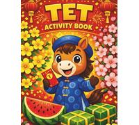 Tet Activity Book for Kids Ages 4-8: Celebrate Vietnamese Lunar New Year with Coloring, Mazes, Puzzles & Crafts: 90 Pages of Cultural Coloring, ... & Paste Crafts for Preschool & Kindergarten