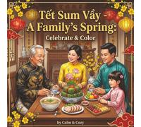 Tết Sum Vầy - A Family's Spring: Celebrate & Color | Vietnamese Spring Celebrations, Family Reunion Moments | 40 Images | 8.5x8.5 inches