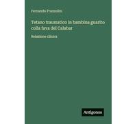 Tetano traumatico in bambina guarito colla fava del Calabar: Relazione clinica