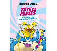 Tête de Fesses te souhaite un mauvais anniversaire