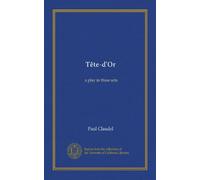 Tête-d'Or: a play in three acts