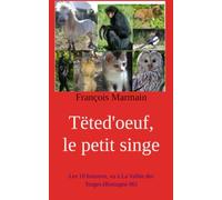 Tëted'oeuf, le petit singe: Les 10 histoires, vu à La Vallée des Singes (Romagne 86): 6