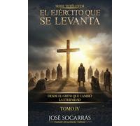 Tetélestai, el Ejército que se Levanta: Desde el Grito que Cambió La Eternidad! Tomo IV.