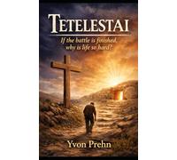 Tetelestai, if the battle is finished, why is life so hard?