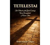 Tetelestai: The Miracle of the Great Exchange Was Accomplished: I Was There (Biblioteca de Formación Cristiana)