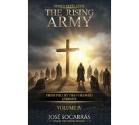 Tetélestai, the Rising Army: From the Cry That Changed Eternity! Vol IV. (τετέλεσται (Tetélestai))