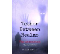 Tether Between Realms: The Ascension: A Supernatural Thriller