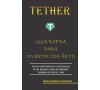 TETHER. GUÍA RÁPIDA PARA INVERTIR CON ÉXITO