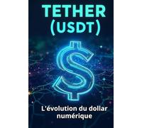 Tether (USDT) L'évolution du dollar numérique: Transparence, risques et rôle dans le système financier mondial