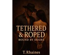 Tethered And Roped Bound by Desire