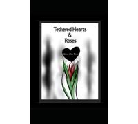Tethered Hearts & Roses: Shawna Marie Fortier (Tethered Hearts: Roses, Rainbow, Rain, & Rendezvous)