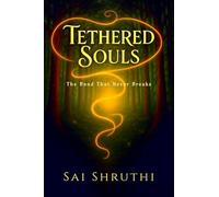 Tethered Souls: The Bond That Never Breaks: The Bond That Never Breaks