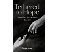 Tethered to Hope: Lingering Innocence Book 2