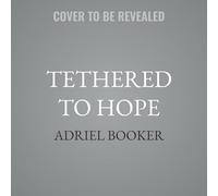 Tethered to Hope: The Quiet Kindness of God in Crisis, Change, and the Spaces in Between