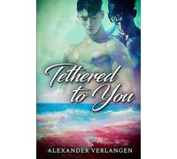 Tethered to You