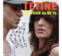 Tetine - Let Your X's Be Y's