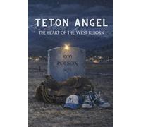 Teton Angel: The Heart of The West Reborn