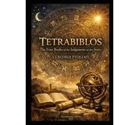 Tetrabiblos: The Four Books of Astrological Judgments (Astronaming)